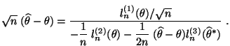 $\displaystyle \sqrt{n}\;(\widehat\theta-\theta)=\frac{l_n^{(1)}(\theta)/\sqrt{n...
...(\theta)-\frac{1}{2n}\;(\widehat\theta-\theta)
 l_n^{(3)}(\widehat\theta^*)}\;.$
