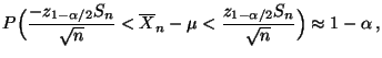 $\displaystyle P\Bigl(\frac{-z_{1-\alpha/2}S_n}{\sqrt{n}}<\overline
 X_n-\mu<\frac{z_{1-\alpha/2}S_n}{\sqrt{n}}\Bigr)\approx
 1-\alpha\,,$