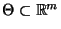 % latex2html id marker 29994
$ \Theta\subset\mathbb{R}^m$