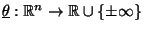 $ \underline\theta:\mathbb{R}^n\to\mathbb{R}\cup\{\pm\infty\}$