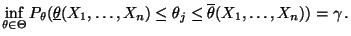 % latex2html id marker 30039
$\displaystyle \inf\limits _{\theta\in\Theta}P_\the...
...theta(X_1,\ldots,X_n)\le\theta_j\le\overline\theta(X_1,\ldots,X_n))
 =\gamma\,.$