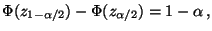 $\displaystyle \Phi(z_{1-\alpha/2})-\Phi(z_{\alpha/2})=1-\alpha\,,$