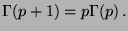 $\displaystyle \Gamma(p+1)=p\Gamma(p)\,.$