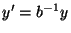 $ y^\prime=b^{-1}y$
