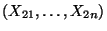 $ (X_{21},\ldots,X_{2n})$