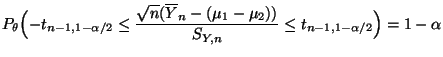 $\displaystyle P_\theta\Bigl(-t_{n-1,1-\alpha/2}\le\frac{\sqrt{n}(\overline
 Y_n-(\mu_1-\mu_2))}{S_{Y,n}}\le t_{n-1,1-\alpha/2}\Bigr)=1-\alpha$