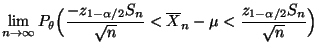 $\displaystyle \lim\limits_{n\to\infty}
P_\theta\Bigl(\frac{-z_{1-\alpha/2}S_n}{\sqrt{n}}<\overline
X_n-\mu<\frac{z_{1-\alpha/2}S_n}{\sqrt{n}}\Bigr)$