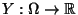 $ Y:\Omega\to\mathbb{R}$