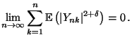 $\displaystyle \lim\limits_{n\to\infty}\sum\limits_{k=1}^n{\mathbb{E}\,}\bigl(\vert Y_{nk}\vert^{2+\delta}\bigr)=0\,.$
