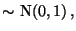 $\displaystyle \mbox{$\sim$\ {\rm N}$(0,1)\,,$}$