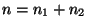 $ n=n_1+n_2$
