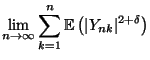 $\displaystyle \lim\limits_{n\to\infty}\sum\limits_{k=1}^n{\mathbb{E}\,}\bigl(\vert Y_{nk}\vert^{2+\delta}\bigr)$