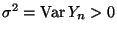 $ \sigma^2={\rm Var\,}Y_n>0$