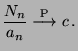 $\displaystyle \frac{N_n}{a_n}\stackrel{{\rm P}}{\longrightarrow}c\,.$