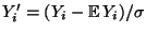 $ Y_i^\prime=(Y_i-{\mathbb{E}\,}Y_i)/\sigma$