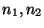 $ n_1,n_2$