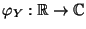 $ \varphi_Y:\mathbb{R}\to\mathbb{C}$