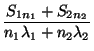 $\displaystyle \frac{S_{1n_1}+S_{2n_2}}{n_1\lambda_1+n_2\lambda_2}$