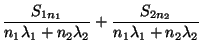 $\displaystyle \frac{S_{1n_1}}{n_1\lambda_1+n_2\lambda_2}+\frac{S_{2n_2}}{n_1\lambda_1+n_2\lambda_2}$