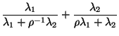 $\displaystyle \frac{\lambda_1}{\lambda_1+\rho^{-1}\lambda_2}+\frac{\lambda_2}{\rho\lambda_1+\lambda_2}$