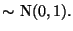 $\displaystyle \mbox{$\sim$\ N$(0,1)$.}$