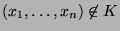 $ (x_1,\ldots,x_n)\not\in K$