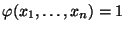 $ \varphi(x_1,\ldots,x_n)=1$