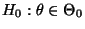 % latex2html id marker 31613
$\displaystyle H_0: \theta\in\Theta_0$
