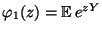 $ \varphi_1(z)={\mathbb{E}\,}e^{zY}$