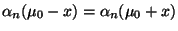 $ \alpha_n(\mu_0-x)=\alpha_n(\mu_0+x)$