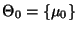% latex2html id marker 31858
$\displaystyle \Theta_0=\{\mu_0\}$