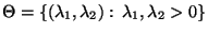 % latex2html id marker 32620
$ \Theta=\{(\lambda_1,\lambda_2):\,\lambda_1,\lambda_2>0\}$