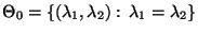 % latex2html id marker 32622
$\displaystyle \Theta_0=\{(\lambda_1,\lambda_2):\,\lambda_1=\lambda_2\}$