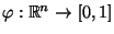 $ \varphi:\mathbb{R}^n\to[0,1]$