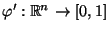$ \varphi^\prime:\mathbb{R}^n\to[0,1]$