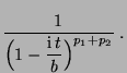 $\displaystyle \frac{1}{\Bigl(1-\displaystyle\frac{{\rm i}\,
t}{b}\Bigr)^{p_1+p_2}}\;.$