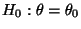 $\displaystyle H_0:\theta=\theta_0$