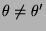 $ \theta\not=\theta^\prime$