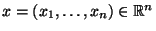 $ x=(x_1,\ldots,x_n)\in\mathbb{R}^n$