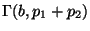 $ \Gamma(b,p_1+p_2)$