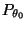 $ P_{\theta_0}$
