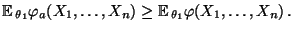$\displaystyle {\mathbb{E}\,}_{\theta_1}\varphi_a(X_1,\ldots,X_n)\ge{\mathbb{E}\,}_{\theta_1}\varphi(X_1,\ldots,X_n)\,.$