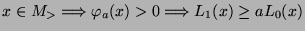 $\displaystyle x\in M_> \Longrightarrow \varphi_a(x)>0\Longrightarrow L_1(x)\ge
aL_0(x)
$