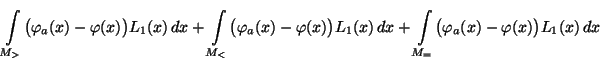$\displaystyle \int\limits_{M_>}\bigl(\varphi_a(x)-\varphi(x)\bigr)L_1(x)\,dx
+\...
...bigr)L_1(x)\,dx
+\int\limits_{M_=}\bigl(\varphi_a(x)-\varphi(x)\bigr)L_1(x)\,dx$