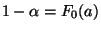 $ 1-\alpha=F_0(a)$