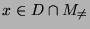 $ x\in D\cap M_{\not=}$