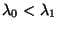 $ \lambda_0<\lambda_1$