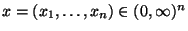 $ x=(x_1,\ldots,x_n)\in(0,\infty)^n$