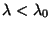 $ \lambda<\lambda_0$