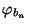 $ \varphi_{b_n}$